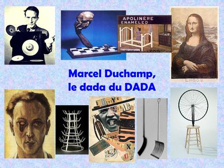 Marcel Duchamp, le dada du DADA