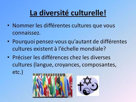 La diversité culturelle!