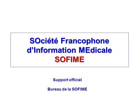 SOciété Francophone d’Information MEdicale SOFIME
