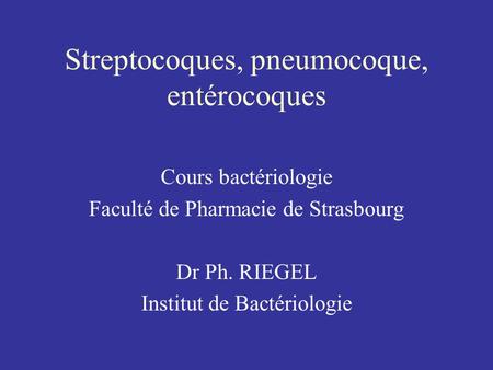 Streptocoques, pneumocoque, entérocoques