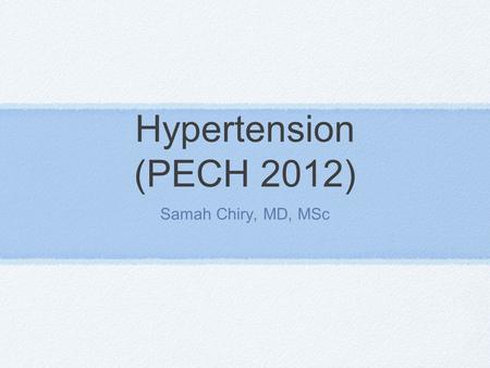 Hypertension (PECH 2012) Samah Chiry, MD, MSc.