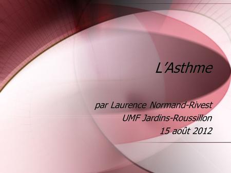 par Laurence Normand-Rivest UMF Jardins-Roussillon 15 août 2012