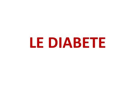 LE DIABETE.