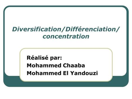 Diversification/Différenciation/concentration