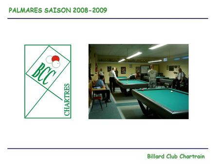 PALMARES SAISON 2008-2009 Billard Club Chartrain.