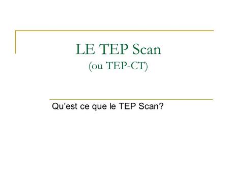 Qu’est ce que le TEP Scan?