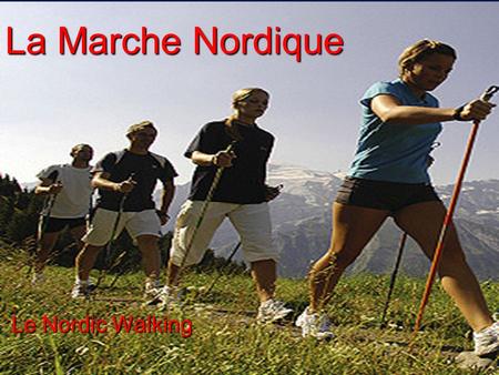 La Marche Nordique Le Nordic Walking.