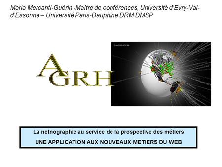 Maria Mercanti-Guérin -Maître de conférences, Université d’Evry-Val-d’Essonne – Université Paris-Dauphine DRM DMSP La netnographie au service de la prospective.
