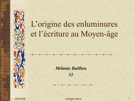 29/04/08college.villars1 Lorigine des enluminures et lécriture au Moyen-âge Mélanie Baillieu 52.