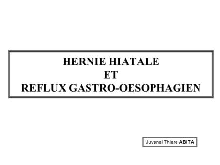 HERNIE HIATALE ET REFLUX GASTRO-OESOPHAGIEN