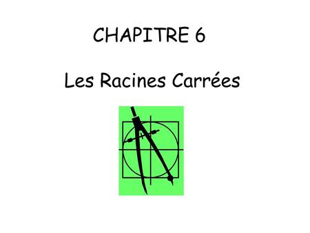CHAPITRE 6 Les Racines Carrées
