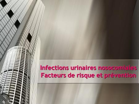 Infections urinaires nosocomiales Facteurs de risque et prévention