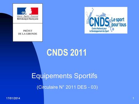 17/01/20141 CNDS 2011 Equipements Sportifs (Circulaire N° 2011 DES - 03)