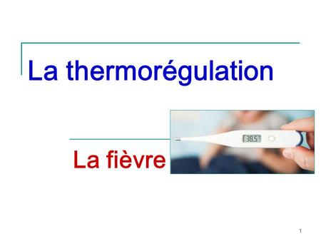 La thermorégulation La fièvre.