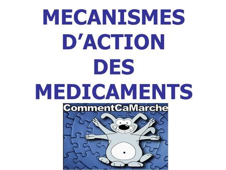 MECANISMES D’ACTION DES MEDICAMENTS