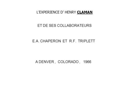L’EXPERIENCE D’ HENRY CLAMAN