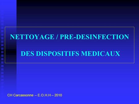 NETTOYAGE / PRE-DESINFECTION DES DISPOSITIFS MEDICAUX