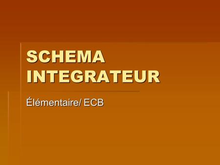 SCHEMA INTEGRATEUR Élémentaire/ ECB.