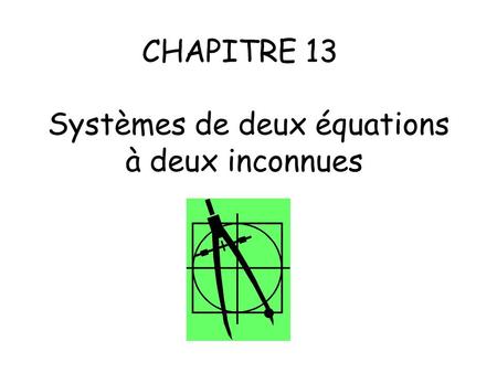 CHAPITRE 13 Systèmes de deux équations à deux inconnues