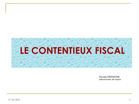 LE CONTENTIEUX FISCAL Nicolas YENOUSSI 26/03/2017 CABINET SGF