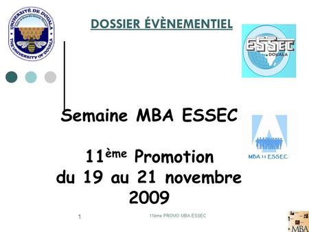 Semaine MBA ESSEC 11ème Promotion du 19 au 21 novembre 2009
