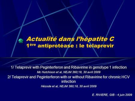 Actualité dans l’hépatite C 1ère antiprotéase : le telaprevir