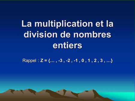 La multiplication et la division de nombres entiers