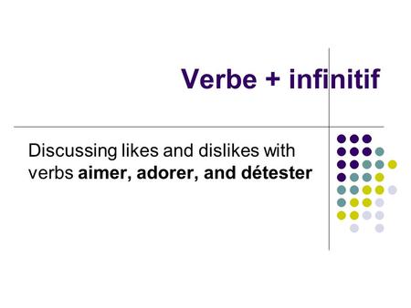 Discussing likes and dislikes with verbs aimer, adorer, and détester