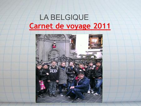 Carnet de voyage 2011 LA BELGIQUE