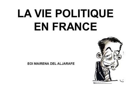 LA VIE POLITIQUE EN FRANCE EOI MAIRENA DEL ALJARAFE