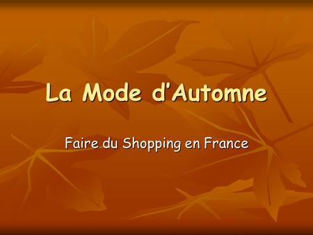La Mode dAutomne Faire du Shopping en France. Si vous avez $100, combien dEuro est-ce que vous avez? Equation: 100 X 0,792960.