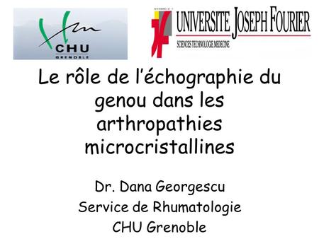 Dr. Dana Georgescu Service de Rhumatologie CHU Grenoble