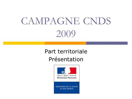 CAMPAGNE CNDS 2009 Part territoriale Présentation.