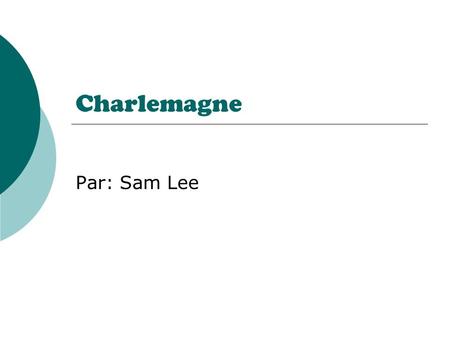 Charlemagne Par: Sam Lee.