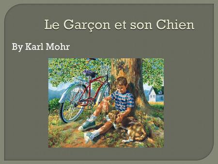 Le Garçon et son Chien By Karl Mohr. Un jour, un garçon à achete un chien du refuge pour animaux.