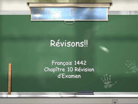 Révisons!! Français 1442 Chapître 10 Révision dExamen Français 1442 Chapître 10 Révision dExamen.