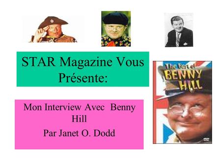 STAR Magazine Vous Présente: Mon Interview Avec Benny Hill Par Janet O. Dodd.