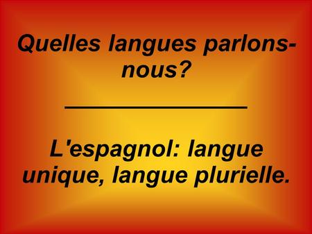 Quelles langues parlons-nous? ______________