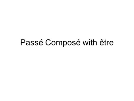 Passé Composé with être