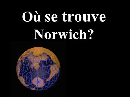 Où se trouve Norwich?.