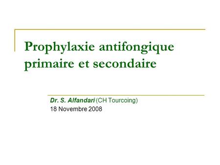 Prophylaxie antifongique primaire et secondaire