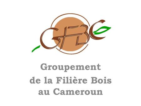 Groupement de la Filière Bois au Cameroun