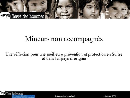 March 09, 2007 UNWTO - Berlin Athens 2004: Child trafficking and the Olympics Mineurs non accompagnés Une réflexion pour une meilleure prévention et protection.