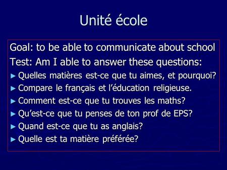 Unité école Goal: to be able to communicate about school