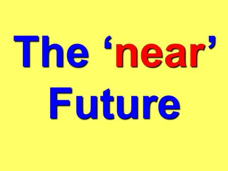 The ‘near’ Future.