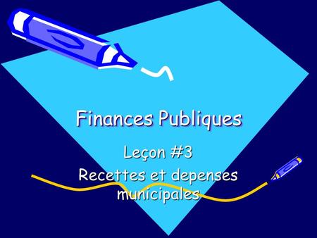 Finances Publiques Leçon #3 Recettes et depenses municipales.