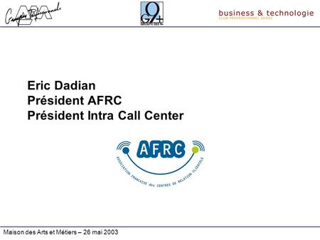 Eric Dadian Président AFRC Président Intra Call Center