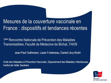 Mesures de la couverture vaccinale en France : dispositifs et tendances récentes 1 ère Rencontre Nationale de Prévention des Maladies Transmissibles, Faculté
