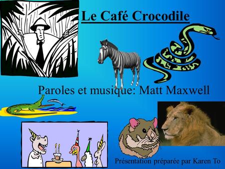 Le Café Crocodile Paroles et musique: Matt Maxwell