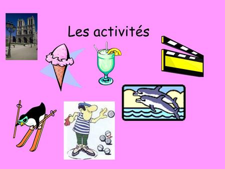 Les activités. There are 2 possible ways of saying what activites youd like to do. Look at the example. What is the difference? On pourrait manger de.